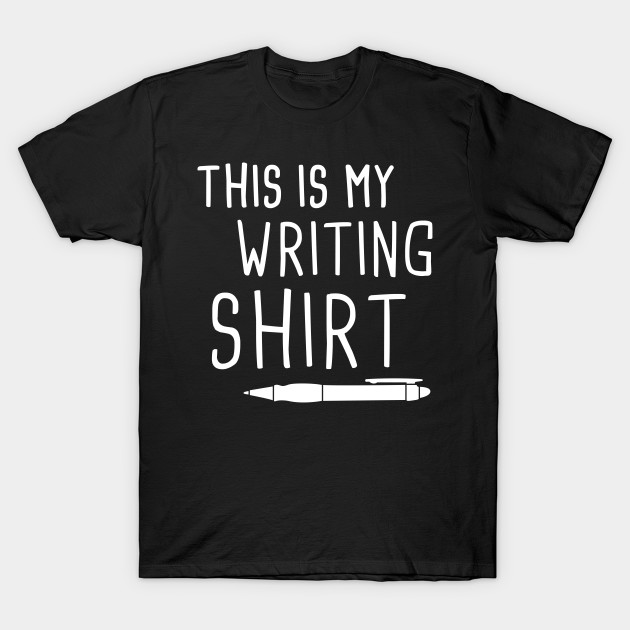 This Is My Writing Shirt | Writer Gift - Writer - T-Shirt | TeePublic